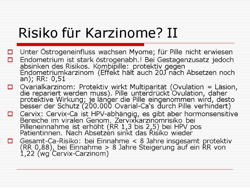 Risiko für Karzinome? II Unter Östrogeneinfluss wachsen Myome; für Pille nicht erwiesen Endometrium Risiko für Karzinome? II Unter Östrogeneinfluss wachsen Myome; für Pille nicht erwiesen Endometrium